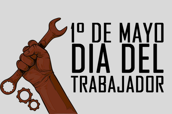 1 DE MAYO DIA DEL TRABAJADOR