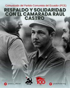 ¡Bienvenidos al Partido Comunista de Ecuador! 2 NUESTRO RESPALDO Y SOLIDARIDAD CON EL GENERAL RAUL CASTRO FRENTE A LAS CALUMNIAS VERTIDAS POR ESTADOS UNIDOS