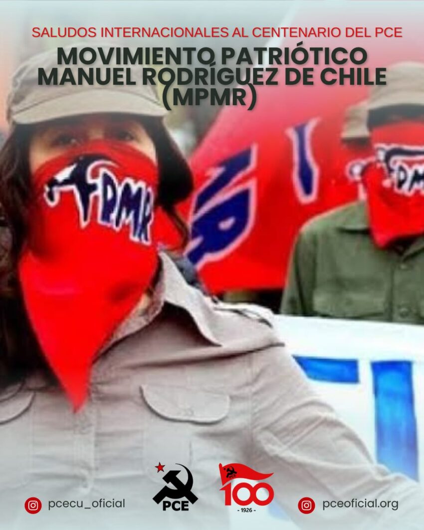 SALUDO DEL MOVIMIENTO PATRIOTICO MANUEL RODRÍGUEZ (CHILE) ANTE EL CENTENARIO DEL PARTIDO COMUNISTA DEL ECUADOR (PCE) 1 SALUDO DEL MOVIMIENTO PATRIOTICO MANUEL RODRIGUEZ CHILE ANTE EL CENTENARIO DEL PARTIDO COMUNISTA DEL ECUADOR PCE