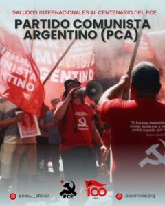 SALUDO DEL PARTIDO COMUNISTA ARGENTINO ANTE EL CENTENARIO DEL PARTIDO COMUNISTA DEL ECUADOR PCE